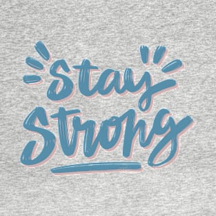 Stay Strong T-Shirt